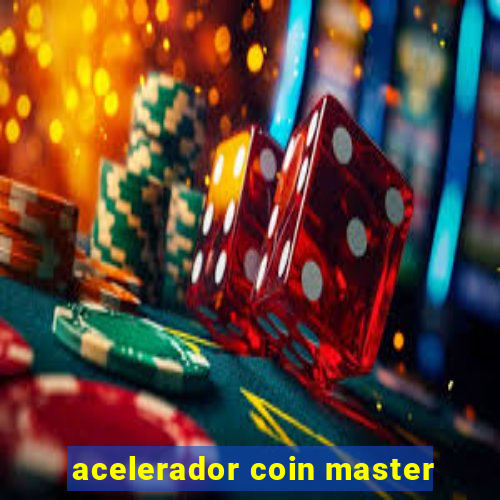 acelerador coin master